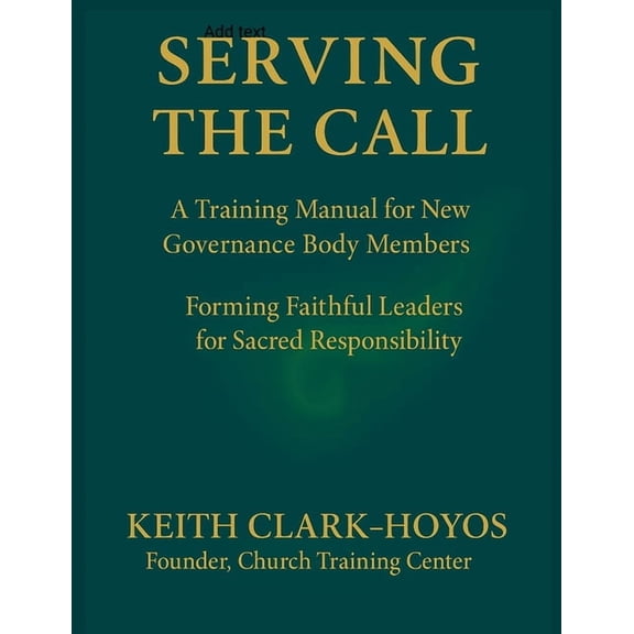 Serving the Call: A Training Manual for New Governance Body Members, (Paperback)