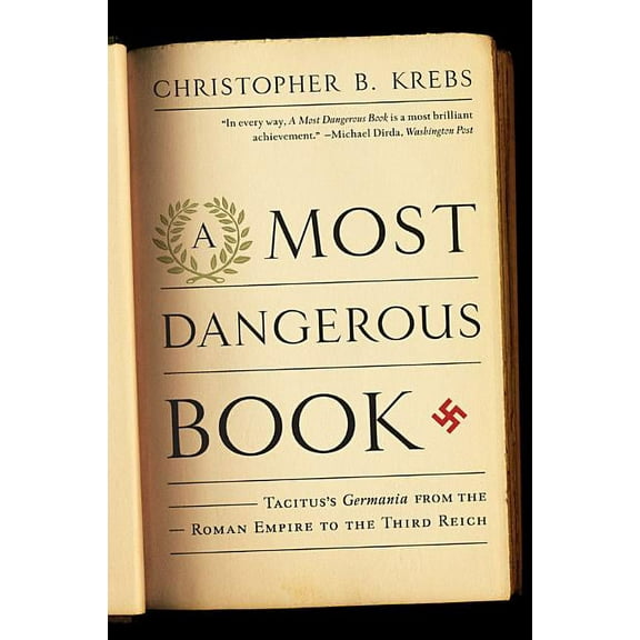 Most Dangerous Book: Tacitus's Germania from the Roman Empire to the Third Reich, (Paperback)