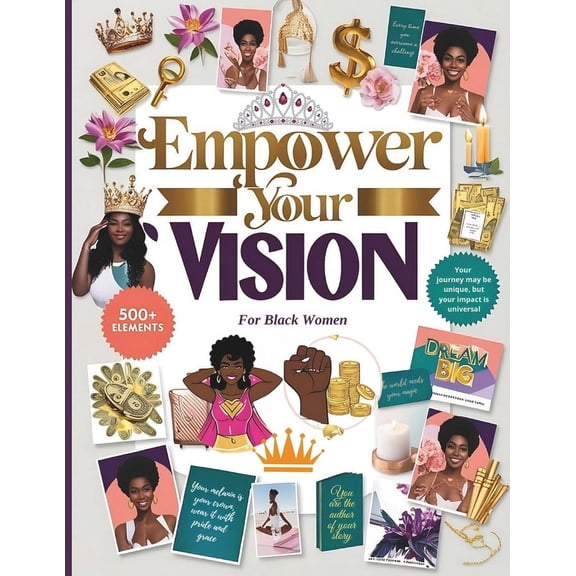 Empower Your Vision: 500  Clip Art, Quotes, and Inspirational Elements for Black Women, (Paperback)
