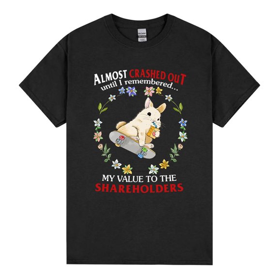 Shareholder Value T Shirt Funny Corporate Humor Almost Crashed Out But Remembered My Value