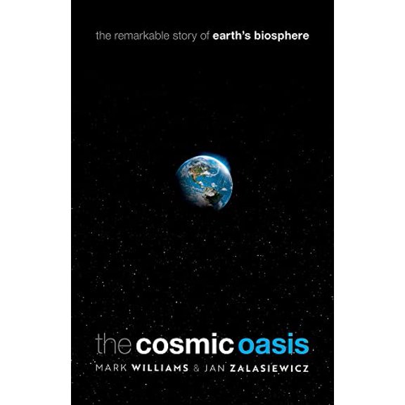Pre-Owned The Cosmic Oasis: The Remarkable Story of Earth's Biosphere, 9780198845874, 0198845871, Hardcover,