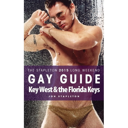 Key West & the Florida Keys: The Stapleton 2015 Long Weekend Gay Guide -