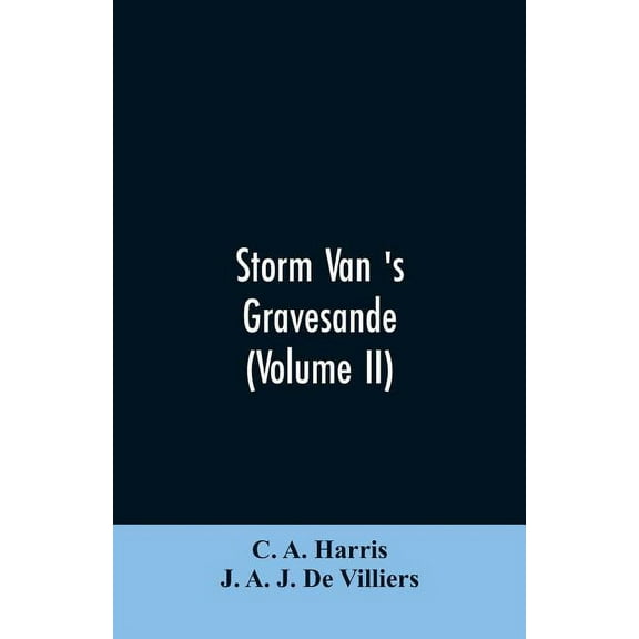 Storm van 's Gravesande: The Rise of British Guiana, Compiled from His Despatches (Volume II), (Paperback)