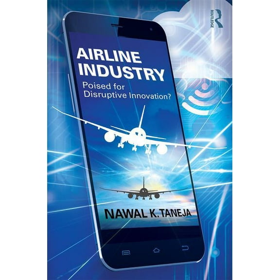 Airline Industry: Poised for Disruptive Innovation?, (Hardcover)