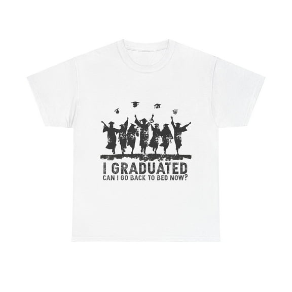 I Graduated Can I Go Back To Bed Now T-Shirt Graduation Shirt ID-0327-M8Z2