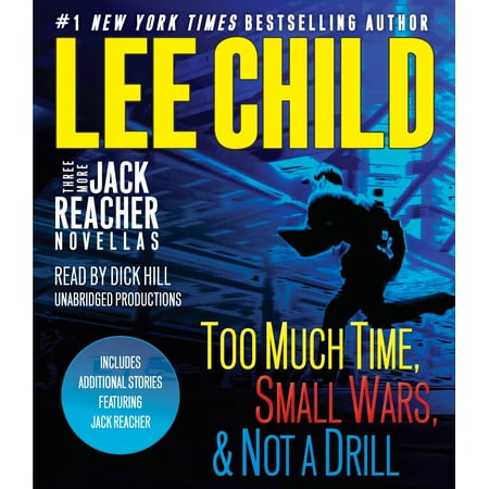 Three More Jack Reacher Novellas : Too Much Time, Small Wars, Not a Drill and Bonus Jack Reacher
