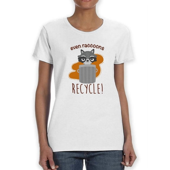 Even Raccoons Recycle! T-Shirt Women -Smartprints Designs, Female Small