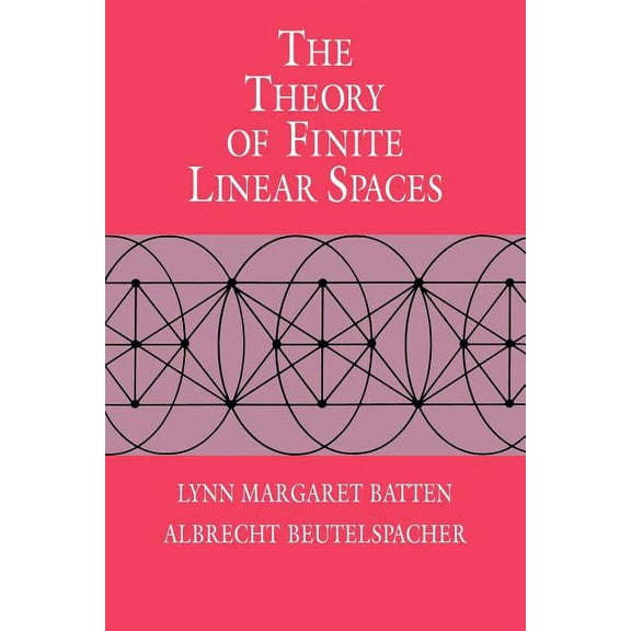 The Theory of Finite Linear Spaces: Combinatorics of Points and Lines, (Paperback)