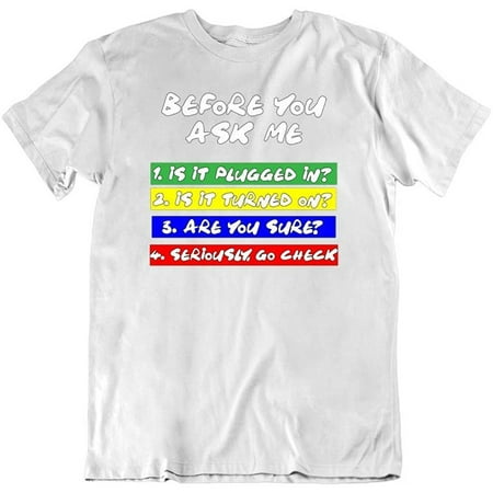 Image of Before You Ask Me Plugged in Turned on Check Tech Humor Fashion Novelty Cotton T-Shirt White