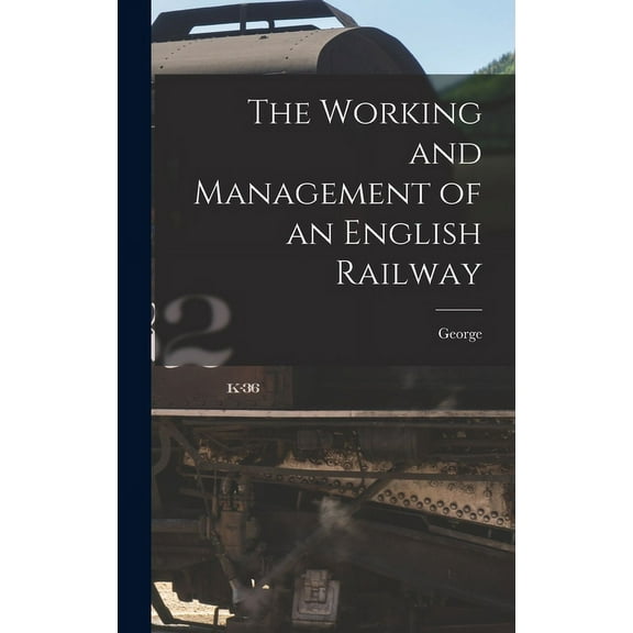 The Working and Management of an English Railway (Hardcover)