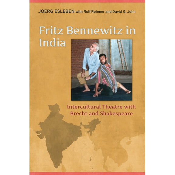 Fritz Bennewitz in India: Intercultural Theatre with Brecht and Shakespeare, (Hardcover)
