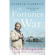 Of Fortunes and War : Clare Hollingworth, first of the female war correspondents (Paperback)