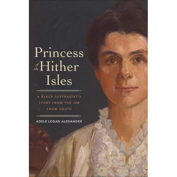 Princess of the Hither Isles : A Black Suffragist’s Story from the Jim Crow South (Hardcover)