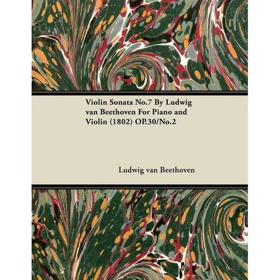 Violin Sonata - No. 7 - Op. 30/No. 2 - For Piano and Violin: With a Biography by Joseph Otten, (Paperback)