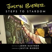 Justin Bieber: Steps to Stardom (Paperback)