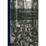 Wanderings: A Book of Travel and Reminiscence (Paperback)