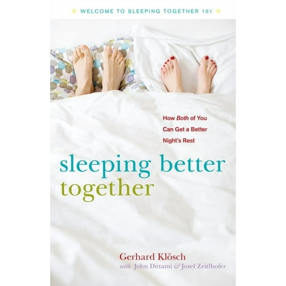 Sleeping Better Together: How the Latest Research Will Help You and a Loved One Get a Better Night's Rest, (Hardcover)
