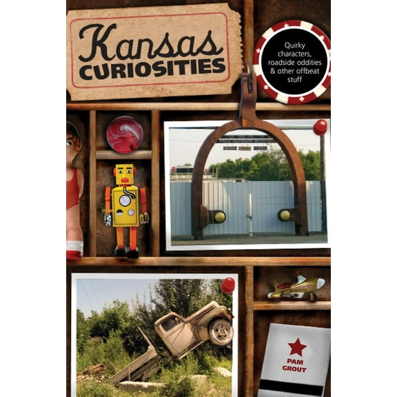 Curiosities Kansas Curiosities: Quirky Characters, Roadside Oddities & Other Offbeat Stuff, (Paperback)