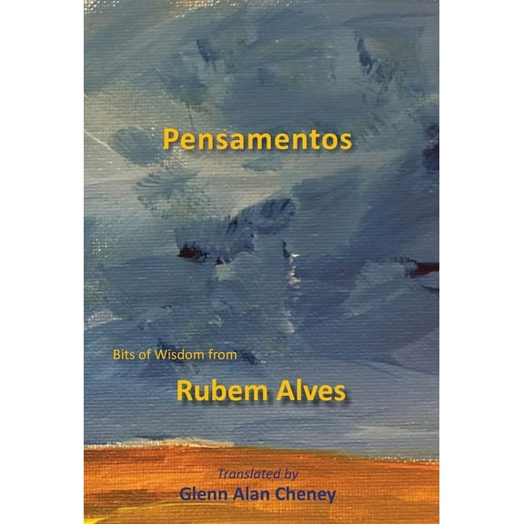 Pensamentos: Bits of Wisdom from Rubem Alves, (Hardcover)