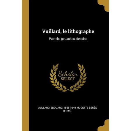 Vuillard, Le Lithographe: Pastels, Gouaches, Dessins (Other)
