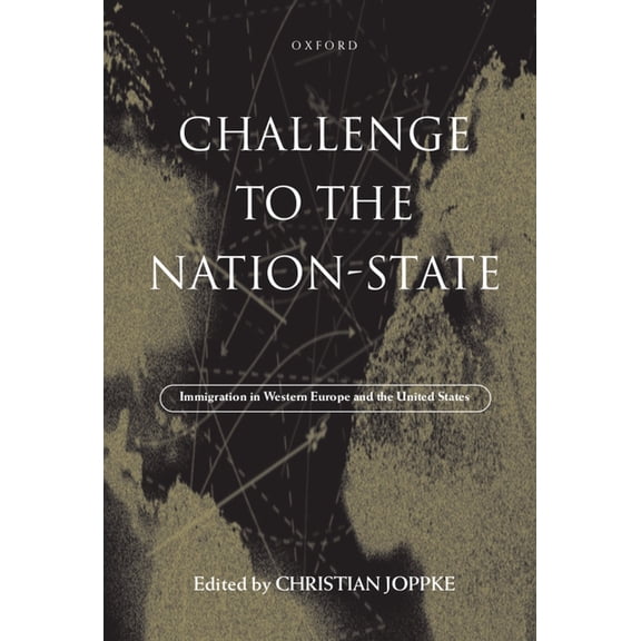 Challenge to the Nation-State: Immigration in Western Europe and the United States, (Hardcover)