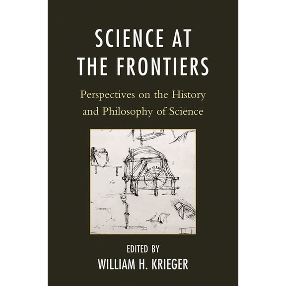 Science at the Frontiers: Perspectives on the History and Philosophy of Science, (Paperback)