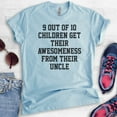 thumbnail image 2 of 9 Out Of 10 Children Get Their Awesomeness From Their Uncle Shirt, Unisex Men's Shirt, Uncle Shirt Gift, Heather Light Blue, Small, 2 of 6