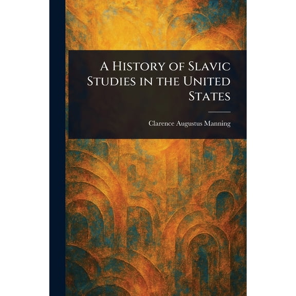 A History of Slavic Studies in the United States, (Paperback)
