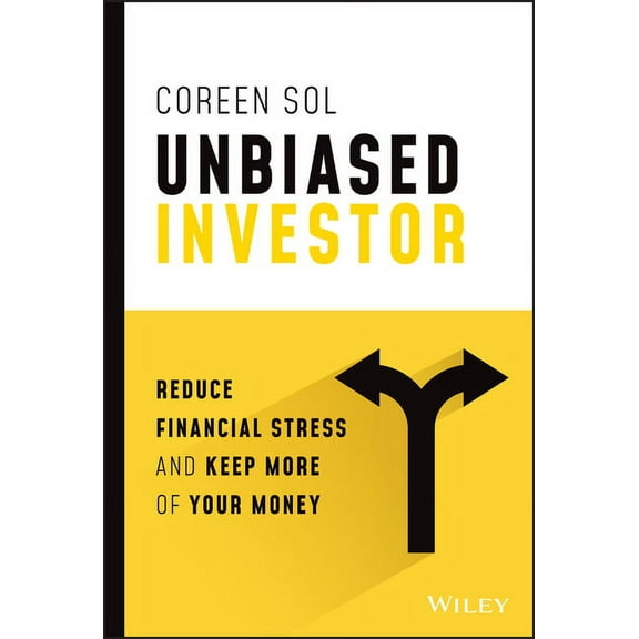 Unbiased Investor: Reduce Financial Stress and Keep More of Your Money, (Hardcover)