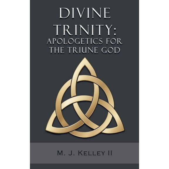 Divine Trinity: Apologetics for the Triune God, (Paperback)