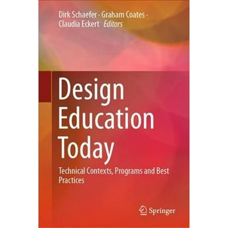 Design Education Today : Technical Contexts, Programs and Best