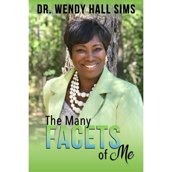 The Many Facets of Me : From A Heart Of Hurt To The Joy Of Jesus (Paperback)