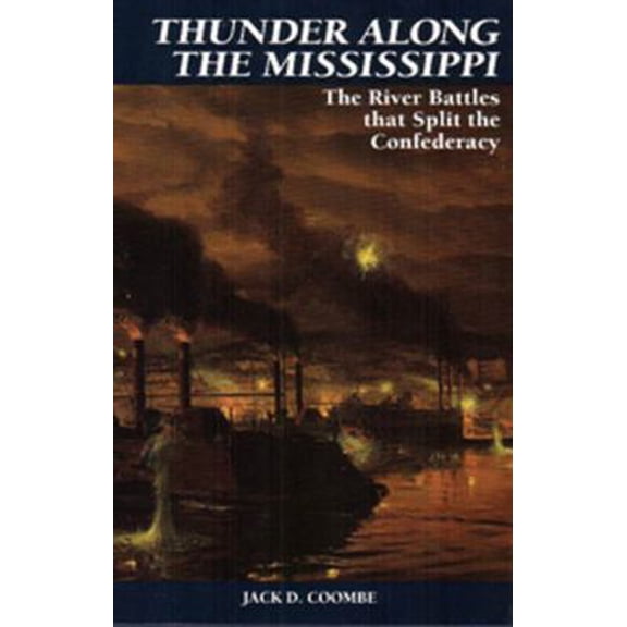Pre-Owned Thunder Along the Mississippi: The River Battles That Split The Confederacy (Hardcover) 0785816771 9780785816775