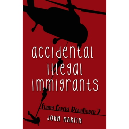 Accidental Illegal Immigrants - eBook (Best Jobs For Illegal Immigrants)