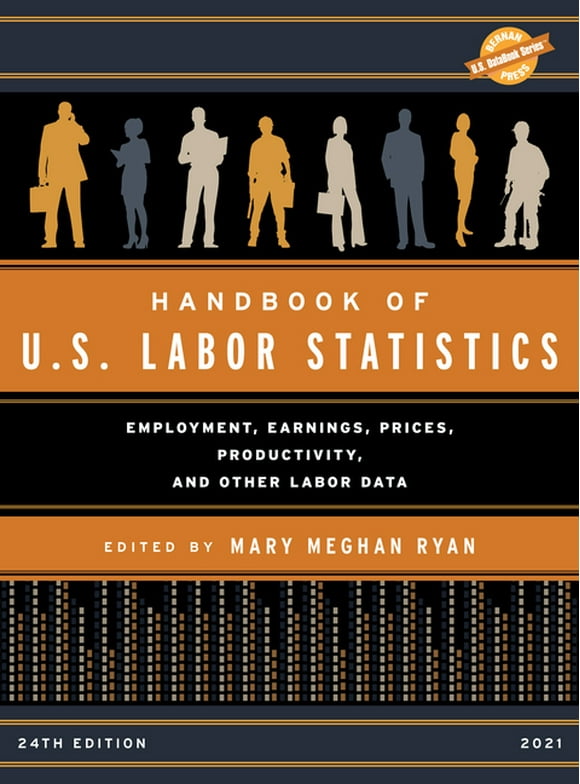 U.S. DataBook Series: Handbook of U.S. Labor Statistics 2021 : Employment, Earnings, Prices, Productivity, and Other Labor Data (Edition 24) (Hardcover)