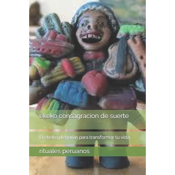 ekeko: El ekeko plegarias para transformar tu vida, (Paperback)