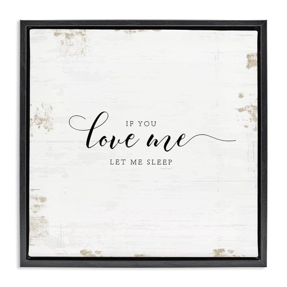 Stupell Industries Farmhouse Love Me Let Me Sleep Black Floating Frame Canvas Art, 18 x 18, by Jennifer Pugh