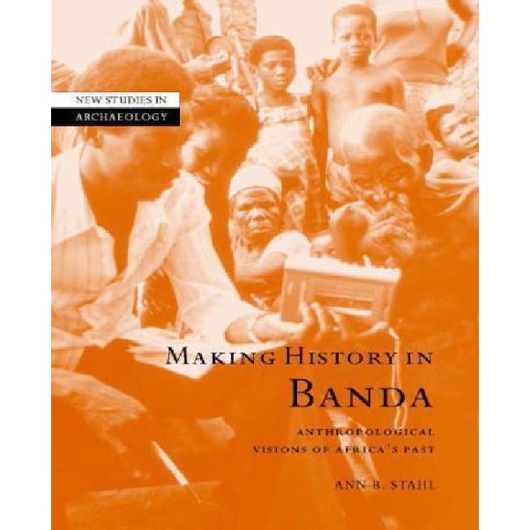 Making History in Banda Anthropological Visions of Africa's Past