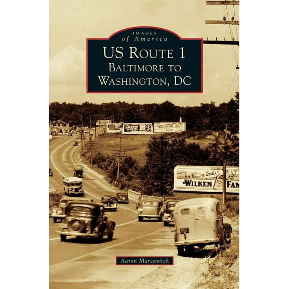 Images of America (Arcadia Publishing): US Route 1: Baltimore to Washington, DC (Hardcover)
