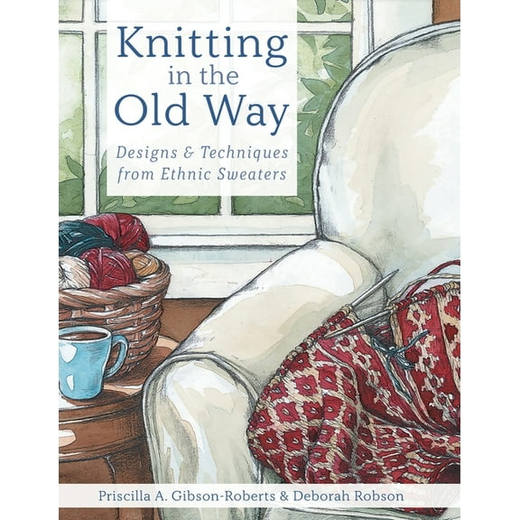 Knitting in the Old Way: Designs and Techniques from Ethnic Sweaters, (Paperback)