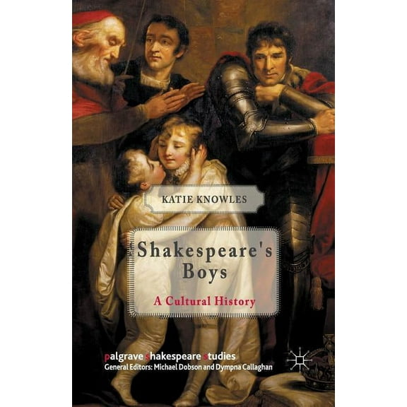Palgrave Shakespeare Studies Shakespeare's Boys: A Cultural History, (Paperback)