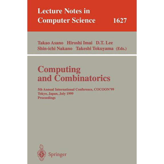 Lecture Notes in Computer Science Computing and Combinatorics: 5th Annual International Conference, Cocoon'99, Tokyo, Japan, July 26-28, 1999, Procee, Book 1627, (Paperback)