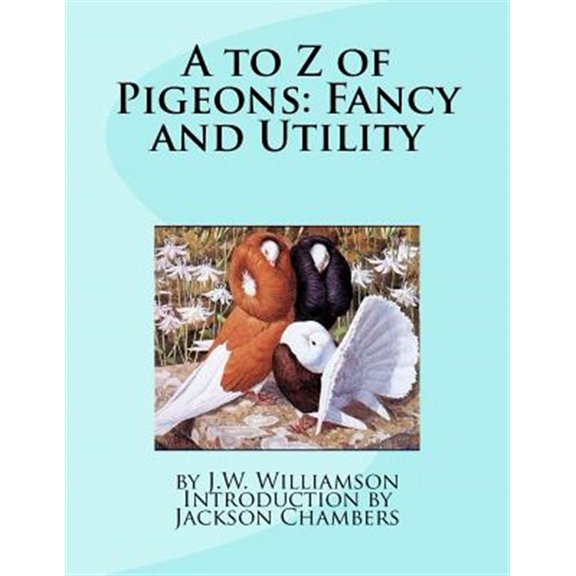 Pre-Owned A to Z of Pigeons: Fancy and Utility