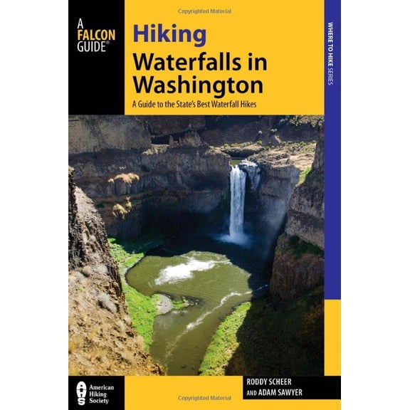 Pre-Owned Hiking Waterfalls in Washington: A Guide to the State's Best Waterfall Hikes (Paperback) 0762787287 9780762787289