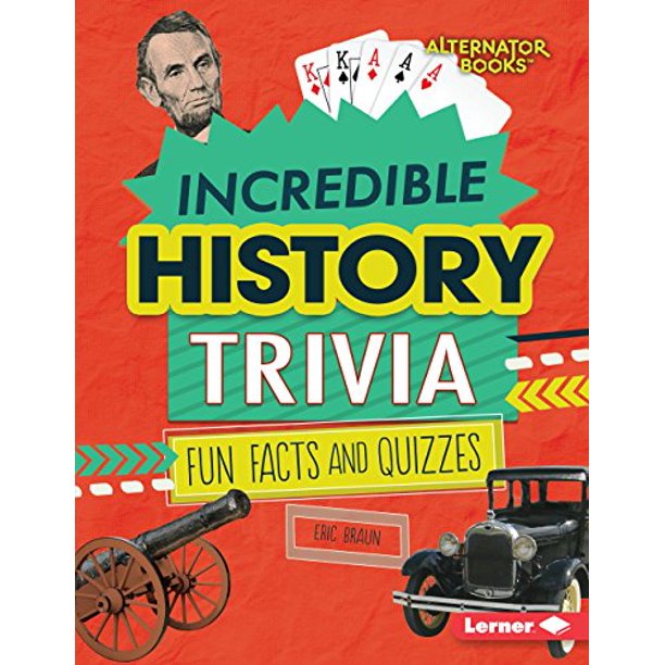 Incredible History Trivia Fun Facts and Quizzes Trivia Time