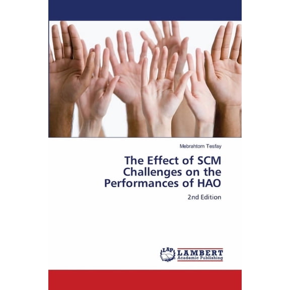 The Effect of SCM Challenges on the Performances of HAO, (Paperback)
