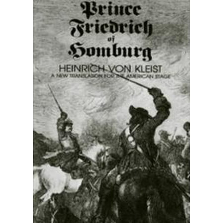 Prince Friedrich of Homburg: A New Translation for the American Stage - (Best Translation Of The Prince)