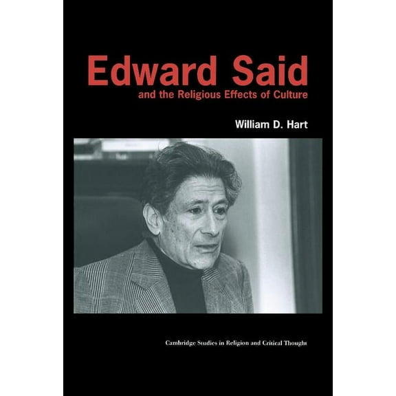 Cambridge Studies in Religion and Critic Edward Said and the Religious Effects of Culture, Book 8, (Hardcover)