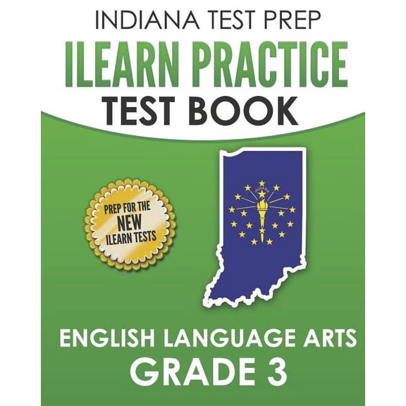 INDIANA TEST PREP ILEARN Practice Test Book English Language Arts Grade 3: Preparation for the ILEARN ELA Assessments, (Paperback)