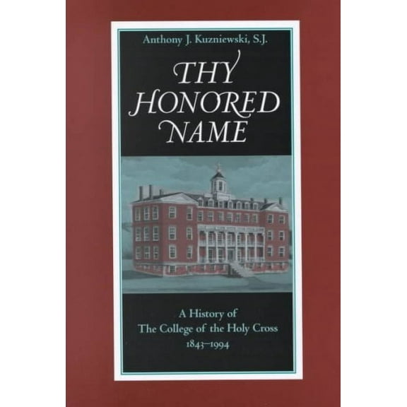 Thy Honored Name: A History of the College of the Holy Cross, 1843-1994 (Hardcover)